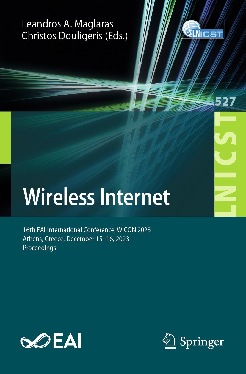 Titlebook: Wireless Internet; 16th EAI Internation Leandros A. Maglaras,Christos Douligeris Conference proceedings 2024 ICST Institute for Computer Sc Titlebook: Wireless Internet; 16th EAI Internation Leandros A. Maglaras,Christos Douligeris Conference proceedings 2024 ICST Institute for Computer Sc