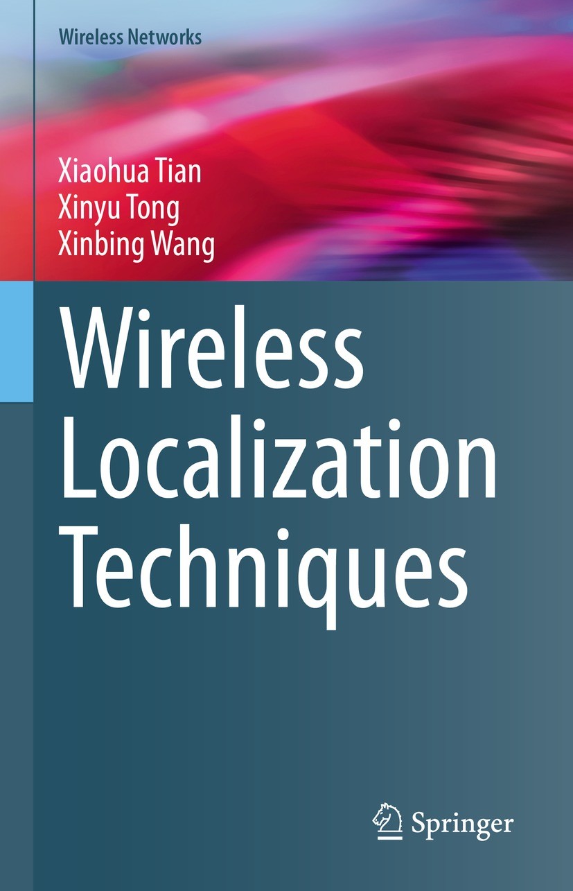 Titlebook: Wireless Localization Techniques; Xiaohua Tian,Xinyu Tong,Xinbing Wang Book 2023 The Editor(s) (if applicable) and The Author(s), under ex Titlebook: Wireless Localization Techniques; Xiaohua Tian,Xinyu Tong,Xinbing Wang Book 2023 The Editor(s) (if applicable) and The Author(s), under ex