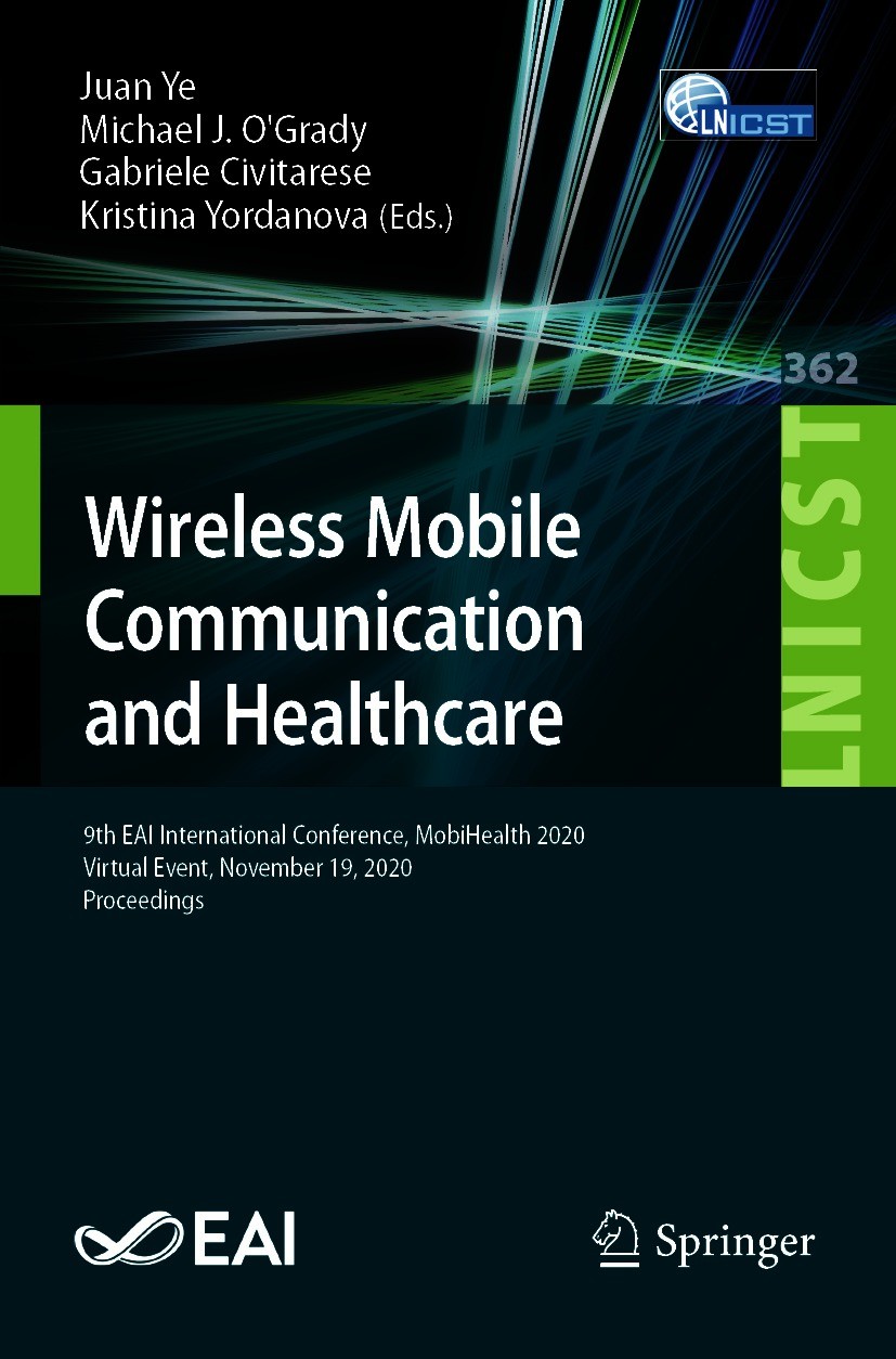 Titlebook: Wireless Mobile Communication and Healthcare; 9th EAI Internationa Juan Ye,Michael J. O‘Grady,Kristina Yordanova Conference proceedings 202 Titlebook: Wireless Mobile Communication and Healthcare; 9th EAI Internationa Juan Ye,Michael J. O‘Grady,Kristina Yordanova Conference proceedings 202