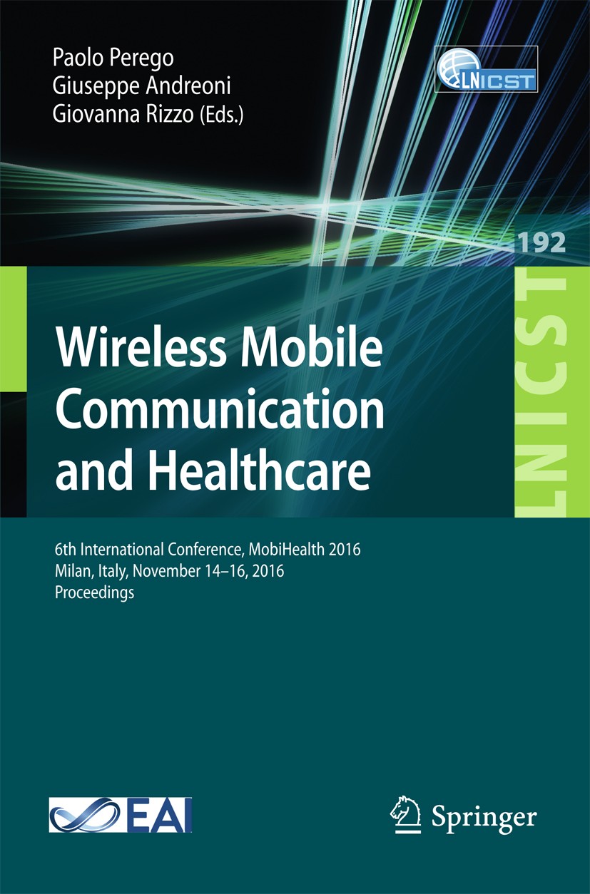 Titlebook: Wireless Mobile Communication and Healthcare; 6th International Co Paolo Perego,Giuseppe Andreoni,Giovanna Rizzo Conference proceedings 201 Titlebook: Wireless Mobile Communication and Healthcare; 6th International Co Paolo Perego,Giuseppe Andreoni,Giovanna Rizzo Conference proceedings 201