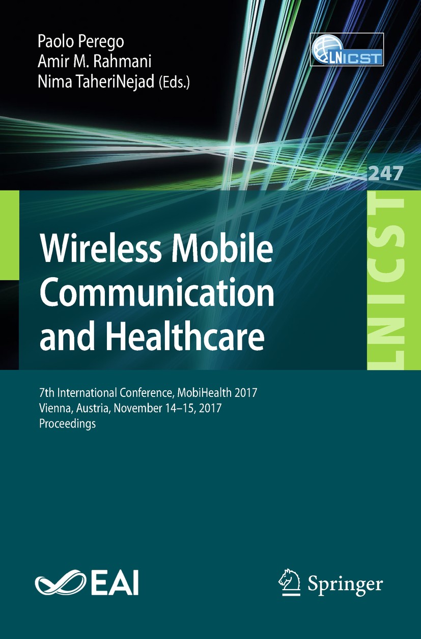Titlebook: Wireless Mobile Communication and Healthcare; 7th International Co Paolo Perego,Amir M. Rahmani,Nima TaheriNejad Conference proceedings 201 Titlebook: Wireless Mobile Communication and Healthcare; 7th International Co Paolo Perego,Amir M. Rahmani,Nima TaheriNejad Conference proceedings 201