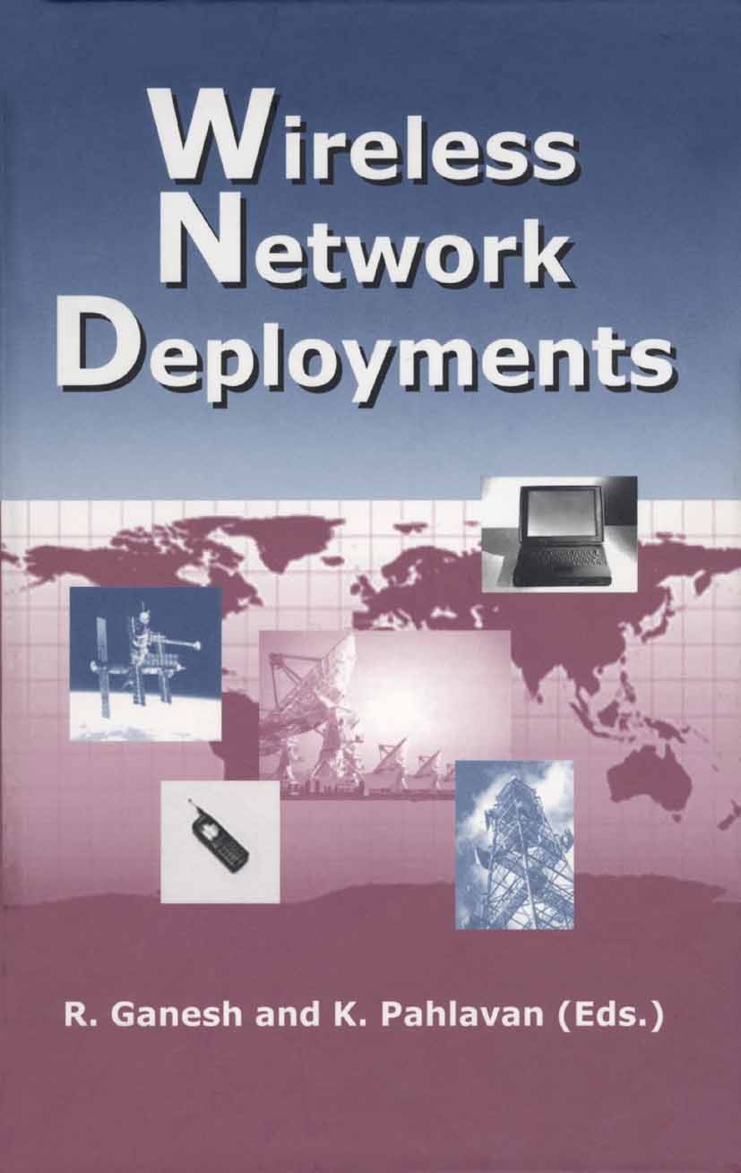 Titlebook: Wireless Network Deployments; Rajamani Ganesh,Kaveh Pahlavan Book 2002 Springer Science+Business Media New York 2002 IEEE 80.LAN.Modulatio Titlebook: Wireless Network Deployments; Rajamani Ganesh,Kaveh Pahlavan Book 2002 Springer Science+Business Media New York 2002 IEEE 80.LAN.Modulatio