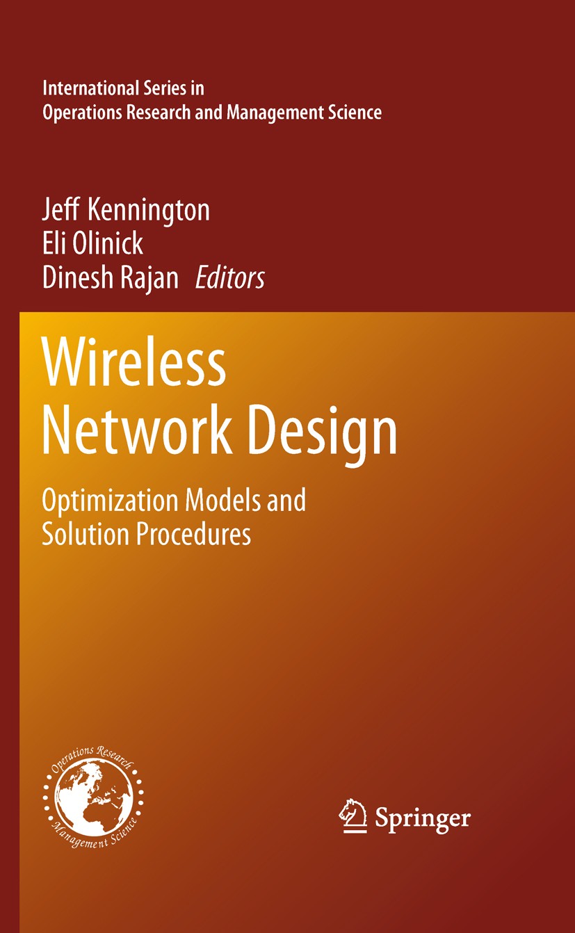 Titlebook: Wireless Network Design; Optimization Models Jeff Kennington,Eli Olinick,Dinesh Rajan Book 2011 Springer Science+Business Media, LLC 2011 Titlebook: Wireless Network Design; Optimization Models Jeff Kennington,Eli Olinick,Dinesh Rajan Book 2011 Springer Science+Business Media, LLC 2011