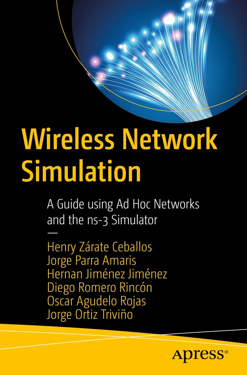 Titlebook: Wireless Network Simulation; A Guide using Ad Hoc Henry Zárate Ceballos,Jorge Ernesto Parra Amaris,J Book 2021 Henry Z�rate Ceballos, Jorge Titlebook: Wireless Network Simulation; A Guide using Ad Hoc Henry Zárate Ceballos,Jorge Ernesto Parra Amaris,J Book 2021 Henry Z�rate Ceballos, Jorge