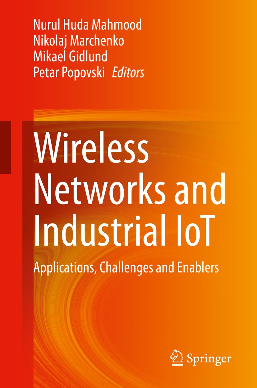 Titlebook: Wireless Networks and Industrial IoT; Applications, Challe Nurul Huda Mahmood,Nikolaj Marchenko,Petar Popovsk Book 2021 Springer Nature Swi Titlebook: Wireless Networks and Industrial IoT; Applications, Challe Nurul Huda Mahmood,Nikolaj Marchenko,Petar Popovsk Book 2021 Springer Nature Swi