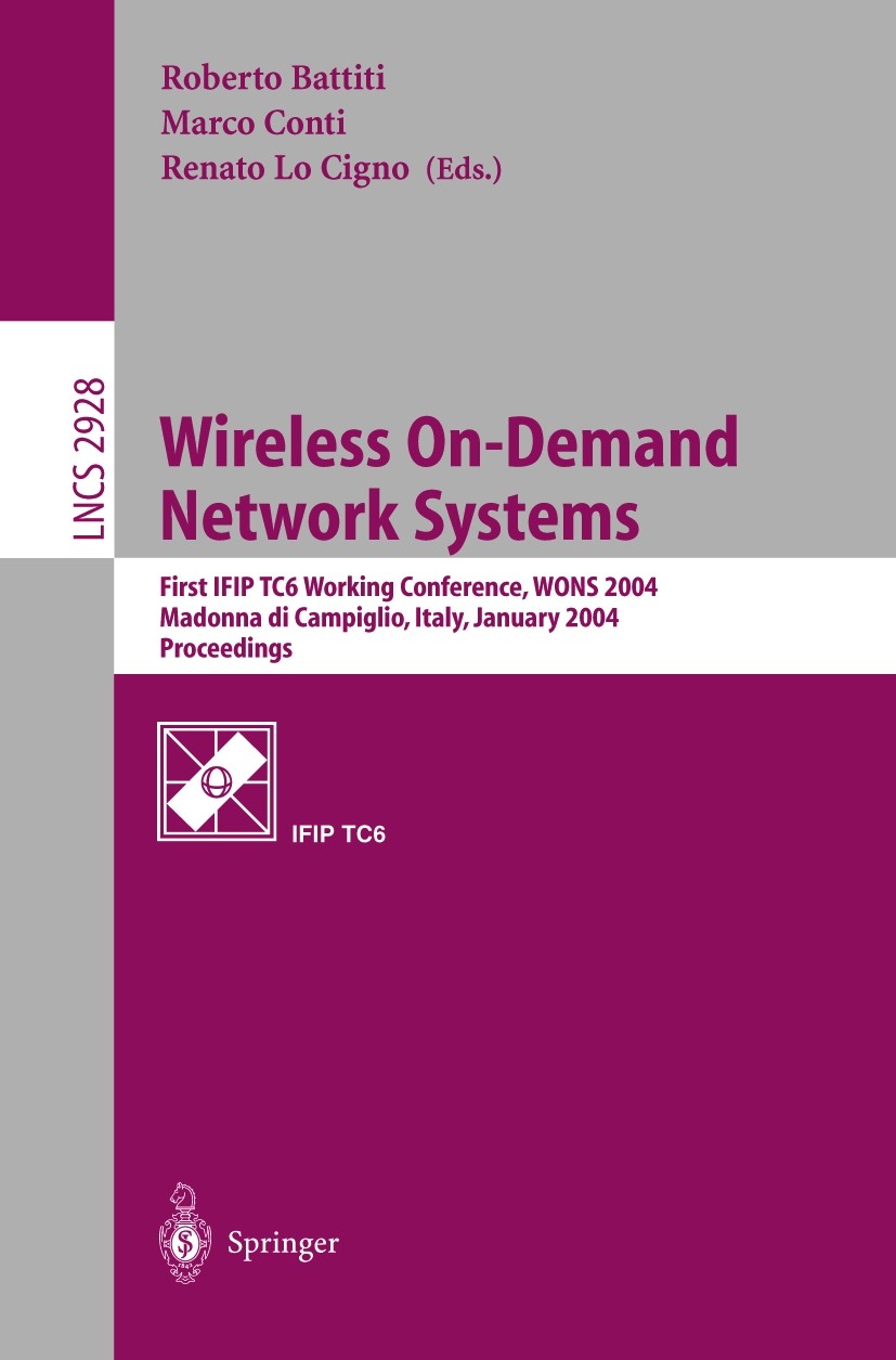 Titlebook: Wireless On-Demand Network Systems; First IFIP TC6 Worki Roberto Battiti,Marco Conti,Renato Lo Cigno Conference proceedings 2004 Springer-V Titlebook: Wireless On-Demand Network Systems; First IFIP TC6 Worki Roberto Battiti,Marco Conti,Renato Lo Cigno Conference proceedings 2004 Springer-V