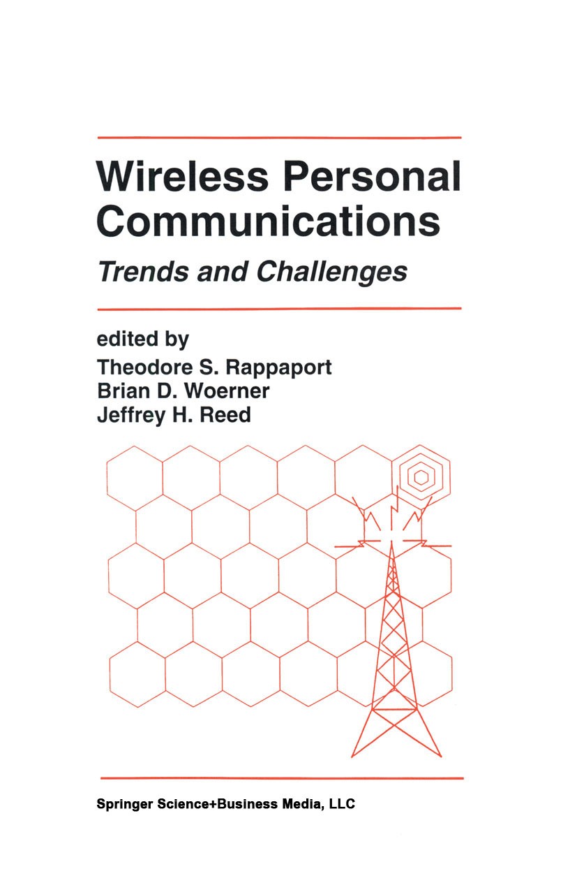 Titlebook: Wireless Personal Communications; Trends and Challenge Theodore S. Rappaport,Brian D. Woerner,Jeffrey H. Book 1994 Springer Science+Busine Titlebook: Wireless Personal Communications; Trends and Challenge Theodore S. Rappaport,Brian D. Woerner,Jeffrey H. Book 1994 Springer Science+Busine