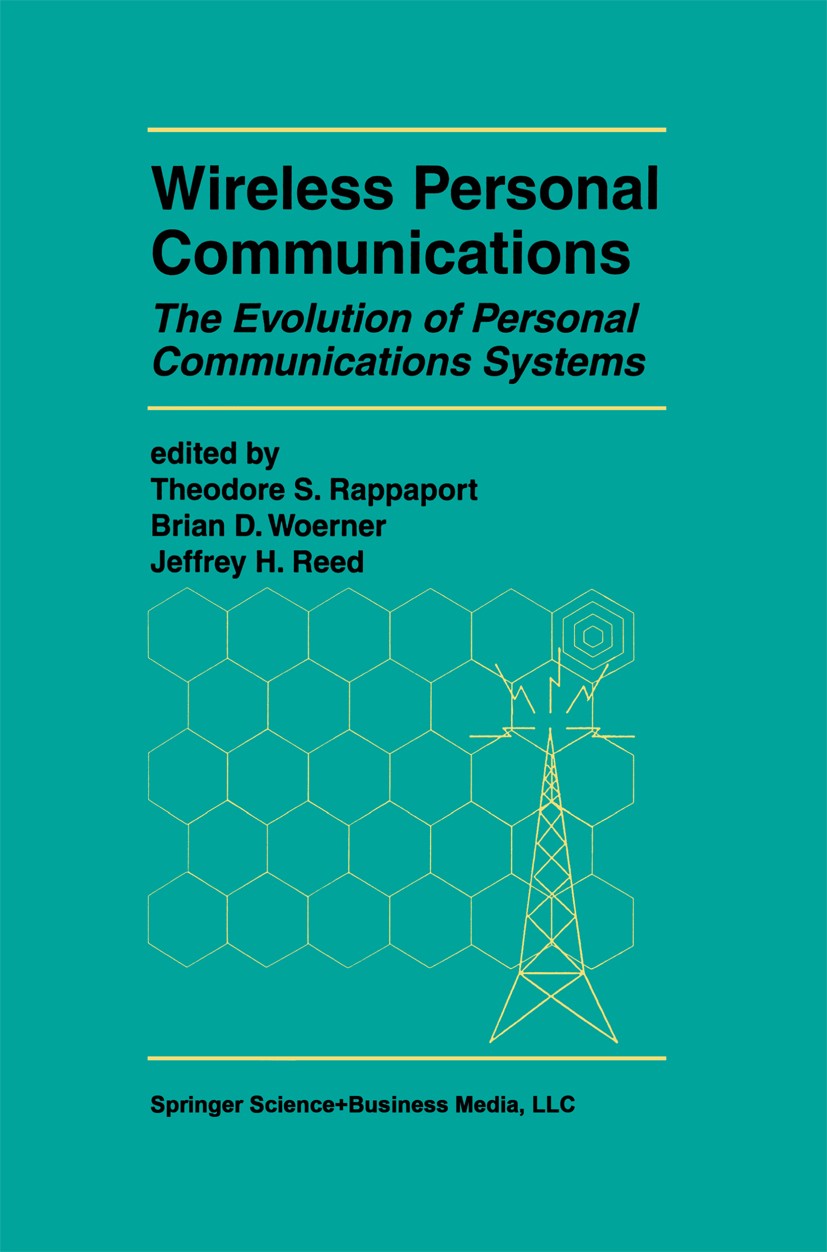 Titlebook: Wireless Personal Communications; The Evolution of Per Theodore S. Rappaport,Brian D. Woerner,Jeffrey H. Book 1996 Springer Science+Busine Titlebook: Wireless Personal Communications; The Evolution of Per Theodore S. Rappaport,Brian D. Woerner,Jeffrey H. Book 1996 Springer Science+Busine