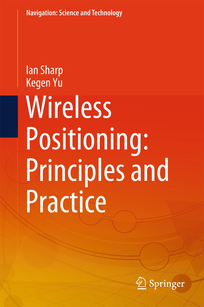Titlebook: Wireless Positioning: Principles and Practice; Ian Sharp,Kegen Yu Book 2019 Springer Nature Singapore Pte Ltd. 2019 Positioning system.wir Titlebook: Wireless Positioning: Principles and Practice; Ian Sharp,Kegen Yu Book 2019 Springer Nature Singapore Pte Ltd. 2019 Positioning system.wir