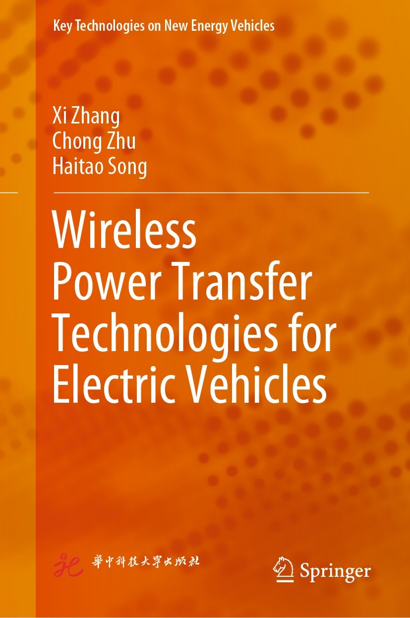 Titlebook: Wireless Power Transfer Technologies for Electric Vehicles; Xi Zhang,Chong Zhu,Haitao Song Book 2022 Huazhong University of Science and Te Titlebook: Wireless Power Transfer Technologies for Electric Vehicles; Xi Zhang,Chong Zhu,Haitao Song Book 2022 Huazhong University of Science and Te