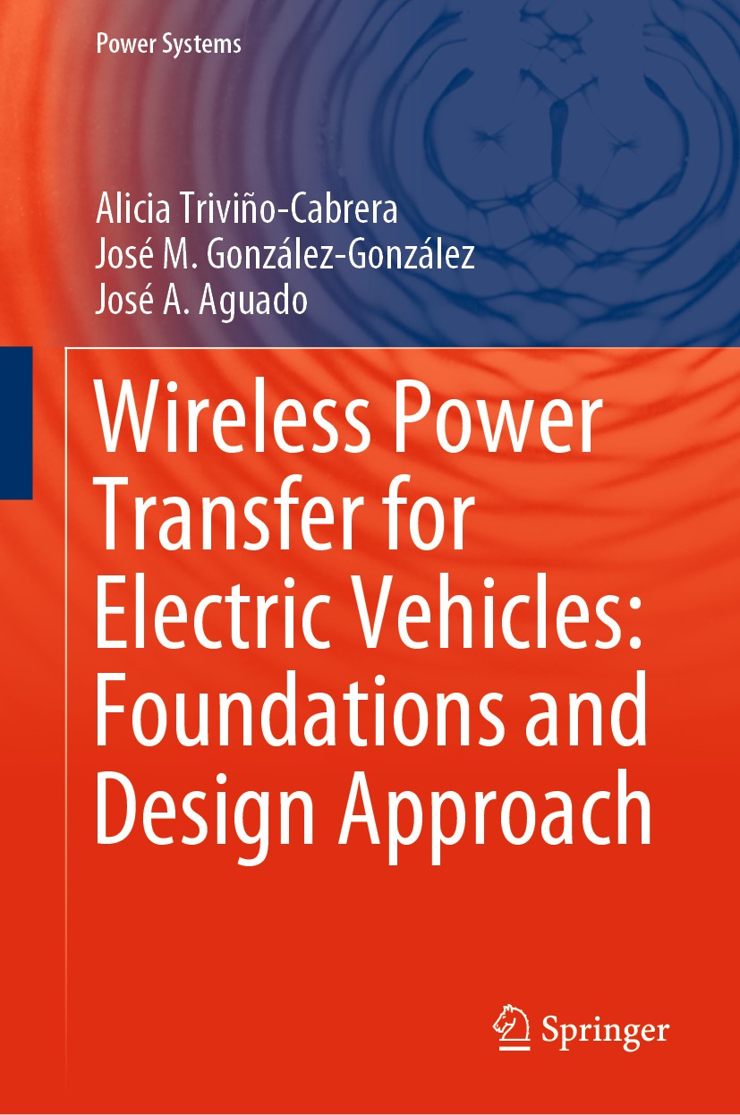 Titlebook: Wireless Power Transfer for Electric Vehicles: Foundations and Design Approach; Alicia Triviño-Cabrera,José M. González-González,J Book 20 Titlebook: Wireless Power Transfer for Electric Vehicles: Foundations and Design Approach; Alicia Triviño-Cabrera,José M. González-González,J Book 20