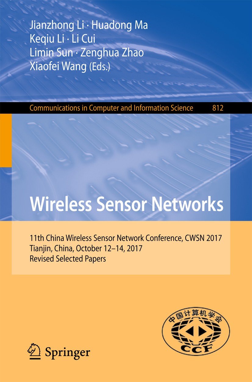 Titlebook: Wireless Sensor Networks; 11th China Wireless Jianzhong Li,Huadong Ma,Xiaofei Wang Conference proceedings 2018 Springer Nature Singapore P Titlebook: Wireless Sensor Networks; 11th China Wireless Jianzhong Li,Huadong Ma,Xiaofei Wang Conference proceedings 2018 Springer Nature Singapore P