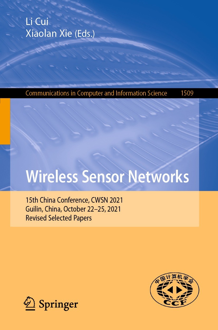 Titlebook: Wireless Sensor Networks; 15th China Conferenc Li Cui,Xiaolan Xie Conference proceedings 2021 Springer Nature Singapore Pte Ltd. 2021 artif Titlebook: Wireless Sensor Networks; 15th China Conferenc Li Cui,Xiaolan Xie Conference proceedings 2021 Springer Nature Singapore Pte Ltd. 2021 artif