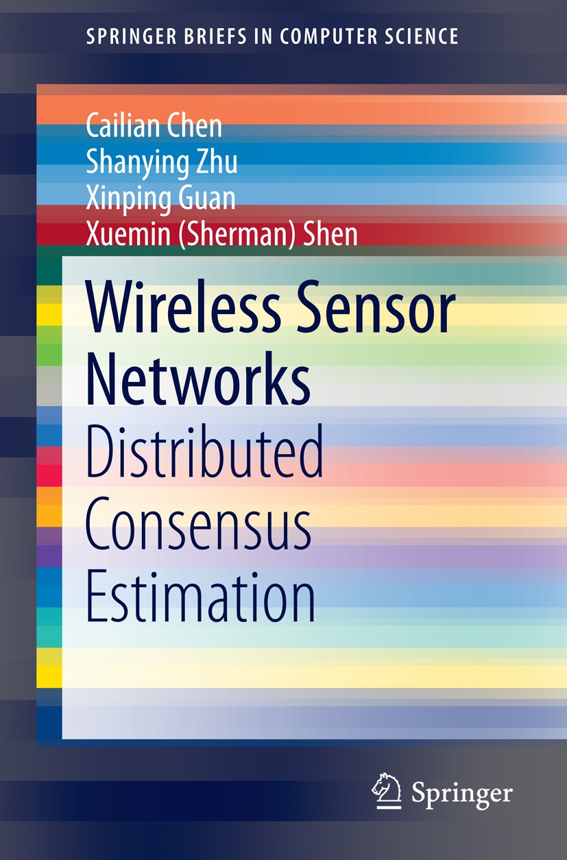 Titlebook: Wireless Sensor Networks; Distributed Consensu Cailian Chen,Shanying Zhu,Xuemin (Sherman) Shen Book 2014 The Author(s) 2014 Asymmetric comm Titlebook: Wireless Sensor Networks; Distributed Consensu Cailian Chen,Shanying Zhu,Xuemin (Sherman) Shen Book 2014 The Author(s) 2014 Asymmetric comm