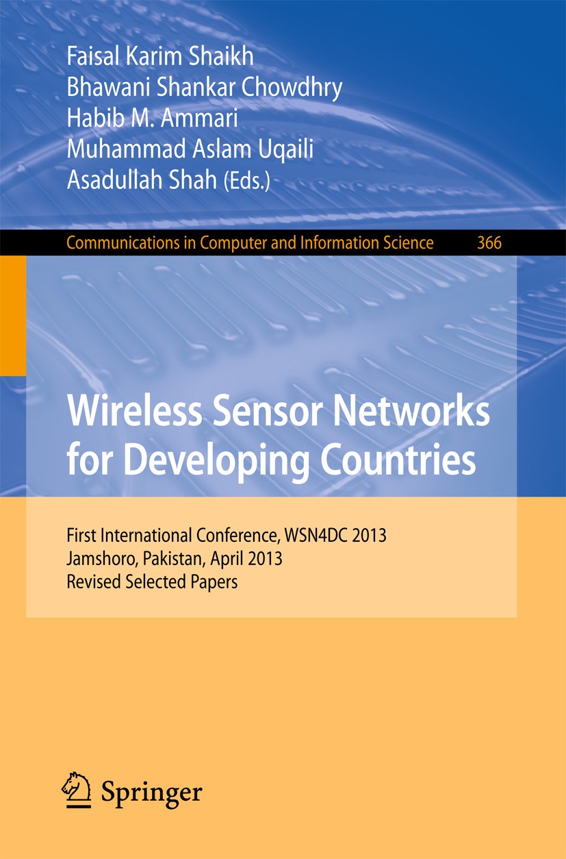 Titlebook: Wireless Sensor Networks for Developing Countries; First International Faisal Karim Shaikh,Bhawani Shankar Chowdhry,Assad Conference proce Titlebook: Wireless Sensor Networks for Developing Countries; First International Faisal Karim Shaikh,Bhawani Shankar Chowdhry,Assad Conference proce