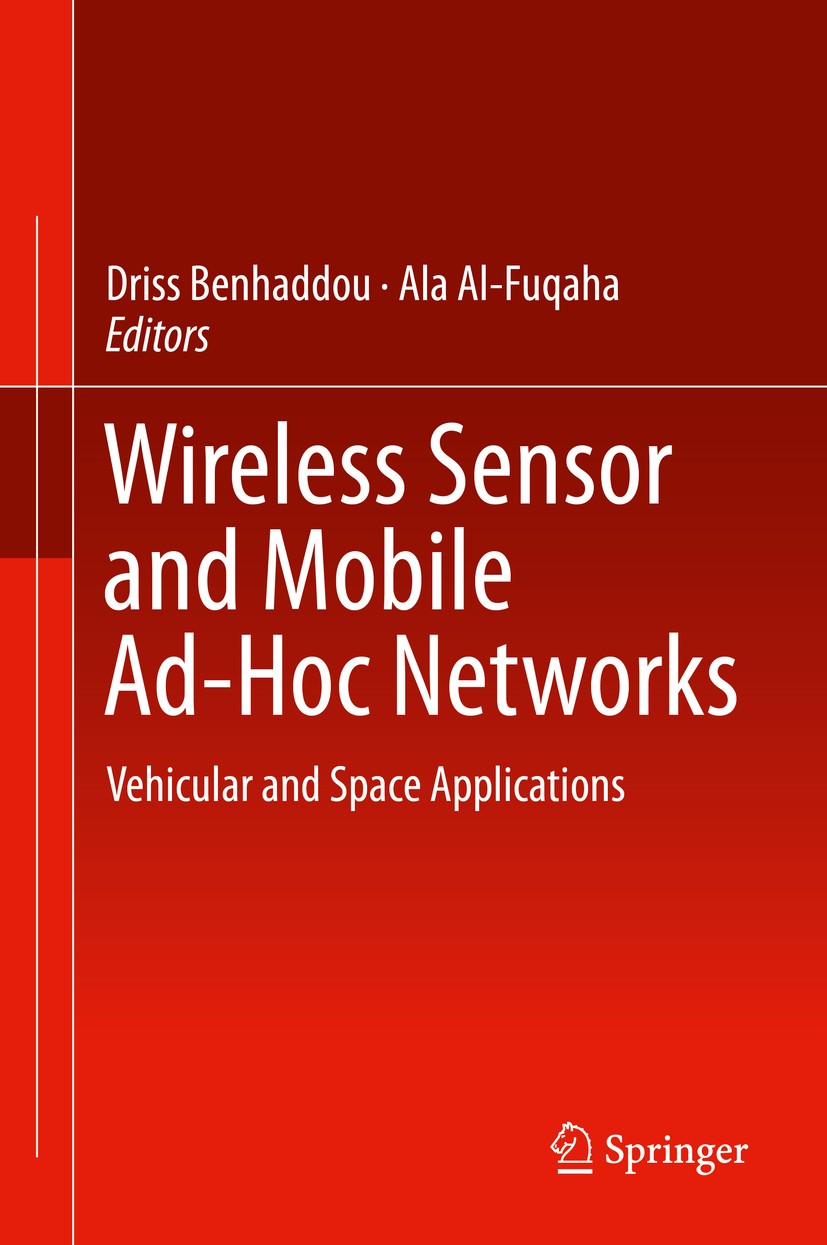 Titlebook: Wireless Sensor and Mobile Ad-Hoc Networks; Vehicular and Space Driss Benhaddou,Ala Al-Fuqaha Book 2015 Springer New York 2015 Remote wire Titlebook: Wireless Sensor and Mobile Ad-Hoc Networks; Vehicular and Space Driss Benhaddou,Ala Al-Fuqaha Book 2015 Springer New York 2015 Remote wire