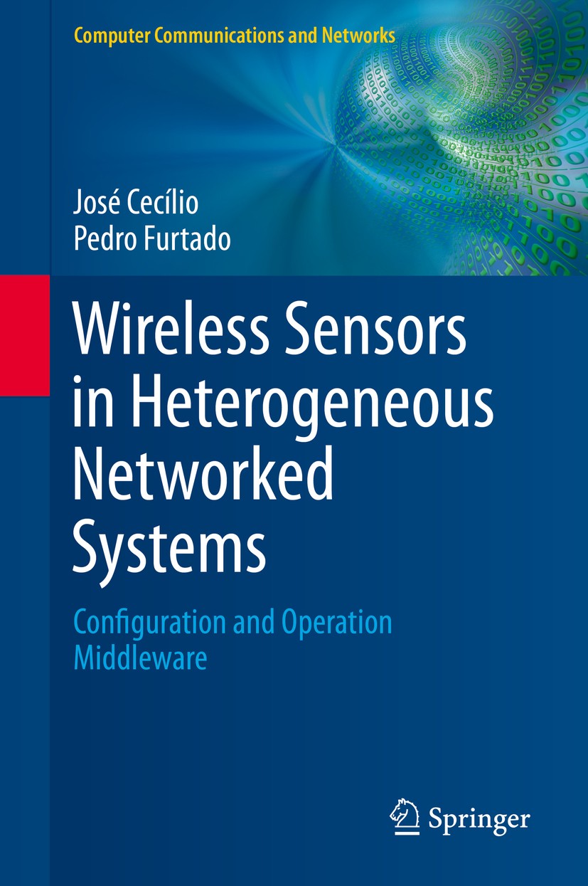 Titlebook: Wireless Sensors in Heterogeneous Networked Systems; Configuration and Op José Cecílio,Pedro Furtado Book 2014 Springer International Publi Titlebook: Wireless Sensors in Heterogeneous Networked Systems; Configuration and Op José Cecílio,Pedro Furtado Book 2014 Springer International Publi