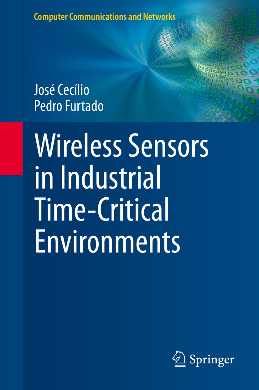 Titlebook: Wireless Sensors in Industrial Time-Critical Environments; José Cecílio,Pedro Furtado Book 2014 Springer International Publishing Switzerl Titlebook: Wireless Sensors in Industrial Time-Critical Environments; José Cecílio,Pedro Furtado Book 2014 Springer International Publishing Switzerl