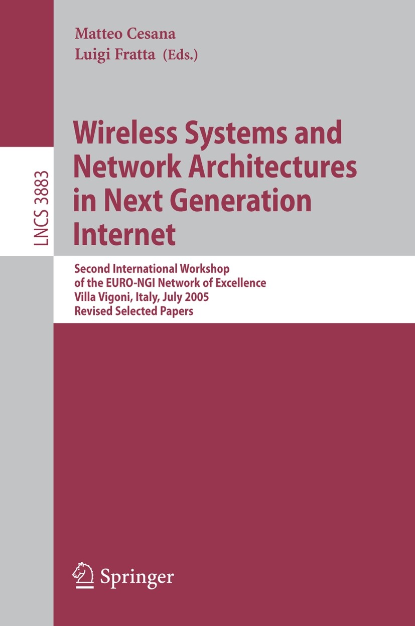 Titlebook: Wireless Systems and Network Architectures in Next Generation Internet; Second International Matteo Cesana,Luigi Fratta Conference proceedi Titlebook: Wireless Systems and Network Architectures in Next Generation Internet; Second International Matteo Cesana,Luigi Fratta Conference proceedi