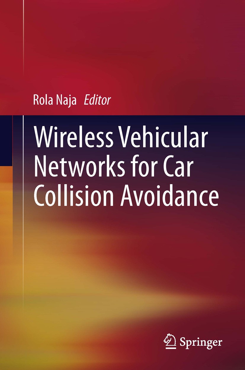 Titlebook: Wireless Vehicular Networks for Car Collision Avoidance; Rola Naja Book 2013 Springer Science+Business Media, LLC 2013 Chain Collision.Col Titlebook: Wireless Vehicular Networks for Car Collision Avoidance; Rola Naja Book 2013 Springer Science+Business Media, LLC 2013 Chain Collision.Col