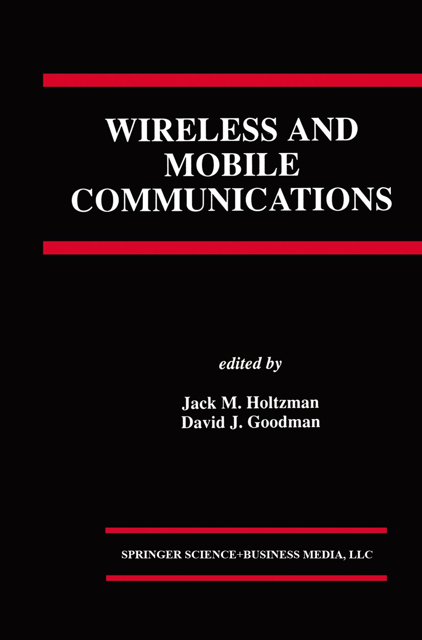 Titlebook: Wireless and Mobile Communications; Jack M. Holtzman,David J. Goodman Book 1994 Springer Science+Business Media New York 1994 Routing.Sign Titlebook: Wireless and Mobile Communications; Jack M. Holtzman,David J. Goodman Book 1994 Springer Science+Business Media New York 1994 Routing.Sign