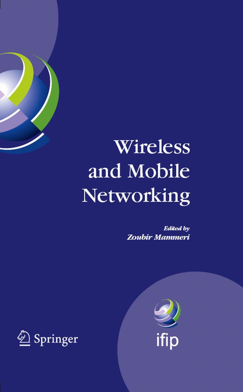 Titlebook: Wireless and Mobile Networking; IFIP Joint Conferenc Zoubir Mammeri Conference proceedings 2008 IFIP International Federation for Informati Titlebook: Wireless and Mobile Networking; IFIP Joint Conferenc Zoubir Mammeri Conference proceedings 2008 IFIP International Federation for Informati