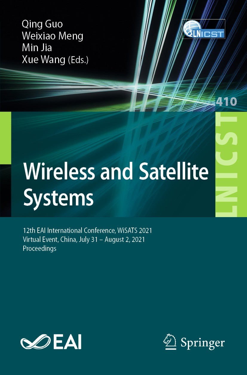 Titlebook: Wireless and Satellite Systems; 12th EAI Internation Qing Guo,Weixiao Meng,Xue Wang Conference proceedings 2022 ICST Institute for Computer Titlebook: Wireless and Satellite Systems; 12th EAI Internation Qing Guo,Weixiao Meng,Xue Wang Conference proceedings 2022 ICST Institute for Computer