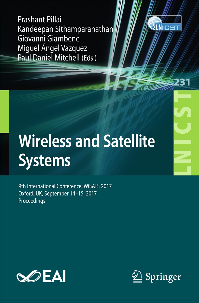 Titlebook: Wireless and Satellite Systems; 9th International Co Prashant Pillai,Kandeepan Sithamparanathan,Paul Da Conference proceedings 2018 ICST In Titlebook: Wireless and Satellite Systems; 9th International Co Prashant Pillai,Kandeepan Sithamparanathan,Paul Da Conference proceedings 2018 ICST In
