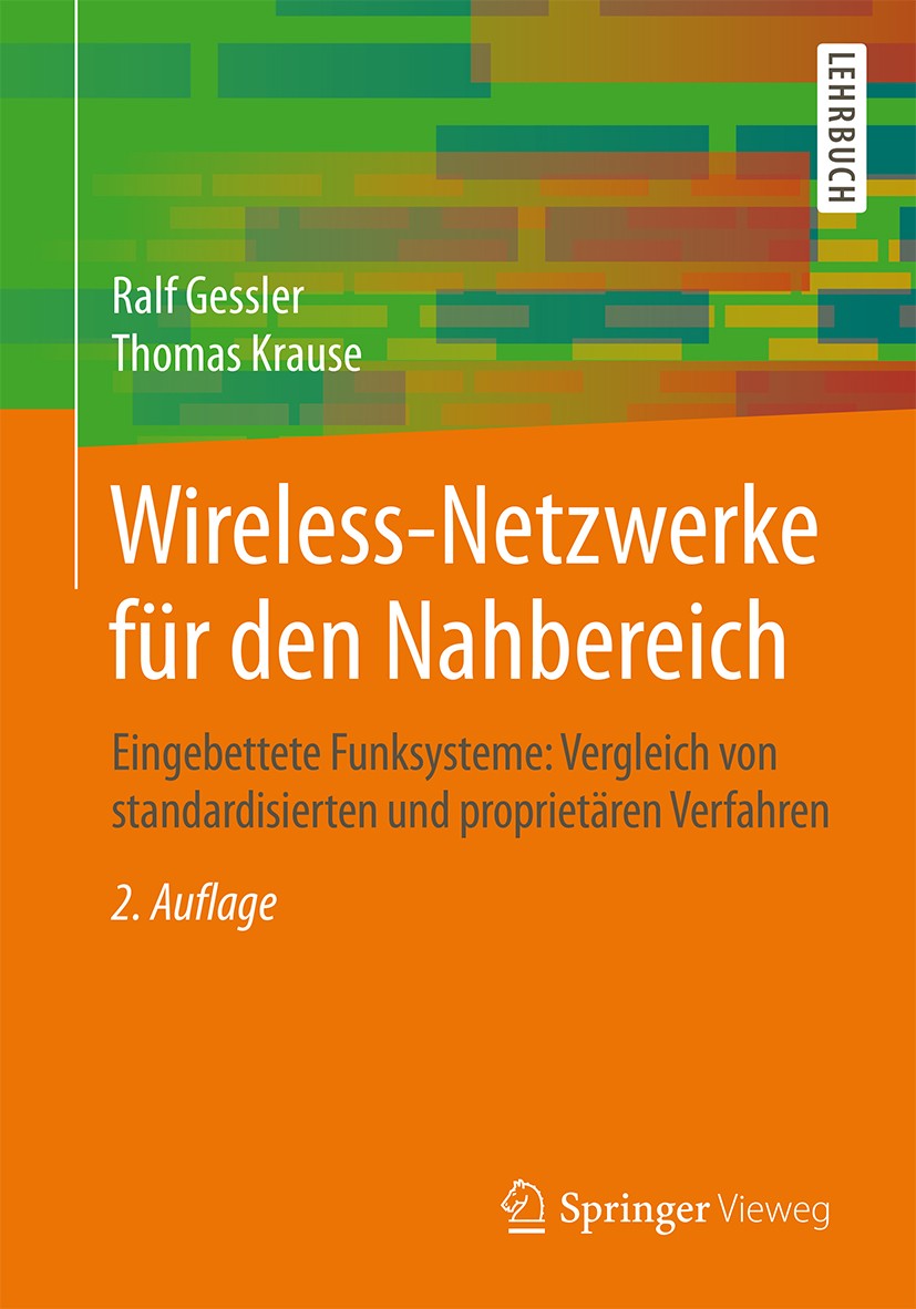 Titlebook: Wireless-Netzwerke für den Nahbereich; Eingebettete Funksys Ralf Gessler,Thomas Krause Textbook 2015Latest edition Springer Fachmedien Wies Titlebook: Wireless-Netzwerke für den Nahbereich; Eingebettete Funksys Ralf Gessler,Thomas Krause Textbook 2015Latest edition Springer Fachmedien Wies