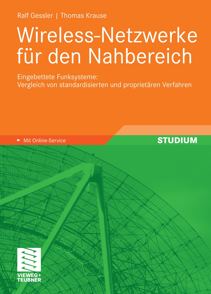 Titlebook: Wireless-Netzwerke für den Nahbereich; Eingebettete Funksys Ralf Gessler,Thomas Krause Book 20091st edition Vieweg+Teubner Verlag | Springe Titlebook: Wireless-Netzwerke für den Nahbereich; Eingebettete Funksys Ralf Gessler,Thomas Krause Book 20091st edition Vieweg+Teubner Verlag | Springe