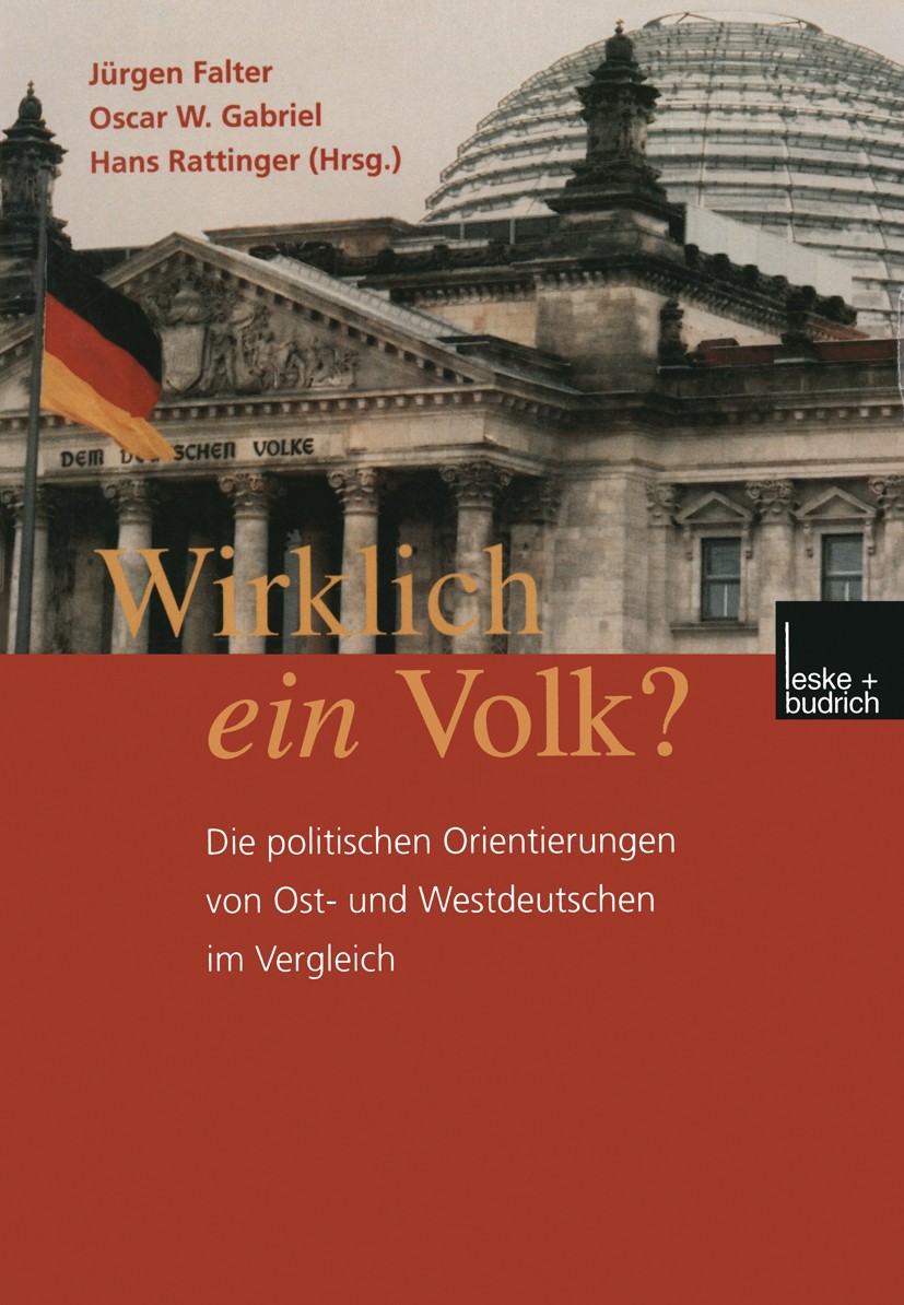 Titlebook: Wirklich ein Volk?; Die politischen Orie Jürgen W. Falter,Oscar W. Gabriel,Hans Rattinger ( Book 2000 Springer Fachmedien Wiesbaden 2000 Be Titlebook: Wirklich ein Volk?; Die politischen Orie Jürgen W. Falter,Oscar W. Gabriel,Hans Rattinger ( Book 2000 Springer Fachmedien Wiesbaden 2000 Be