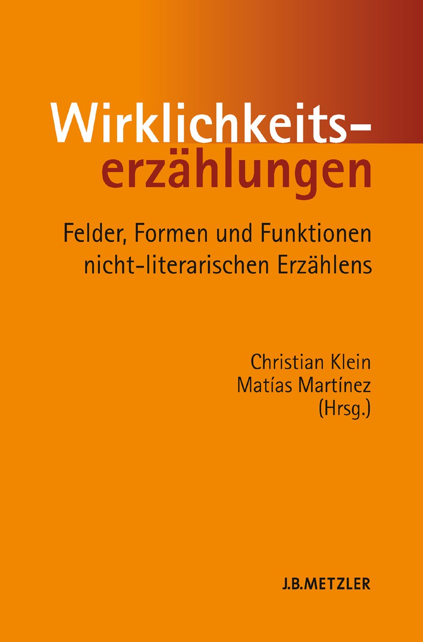 Titlebook: Wirklichkeitserzählungen; Felder, Formen und F Christian Klein,Matías Martínez Book 2009 Springer-Verlag Berlin Heidelberg 2009 Wirklichkei Titlebook: Wirklichkeitserzählungen; Felder, Formen und F Christian Klein,Matías Martínez Book 2009 Springer-Verlag Berlin Heidelberg 2009 Wirklichkei