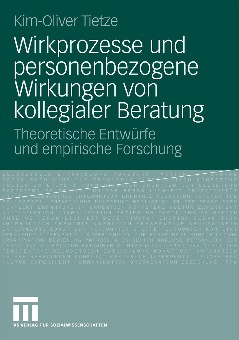 Titlebook: Wirkprozesse und personenbezogene Wirkungen von kollegialer Beratung; Theoretische Entwürf Kim-Oliver Tietze Book 2010 VS Verlag für Sozial Titlebook: Wirkprozesse und personenbezogene Wirkungen von kollegialer Beratung; Theoretische Entwürf Kim-Oliver Tietze Book 2010 VS Verlag für Sozial