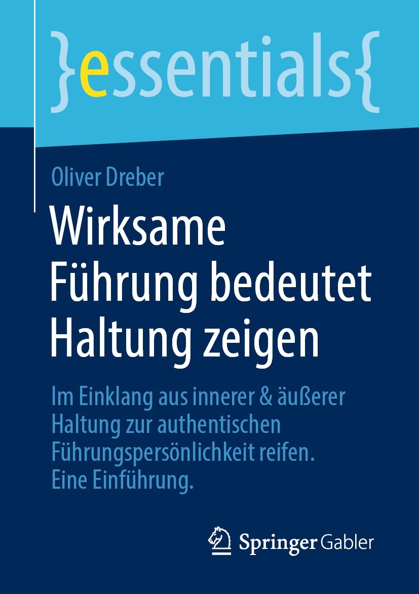 Titlebook: Wirksame Führung bedeutet Haltung zeigen; Im Einklang aus inne Oliver Dreber Book 2021 Der/die Herausgeber bzw. der/die Autor(en), exklusiv Titlebook: Wirksame Führung bedeutet Haltung zeigen; Im Einklang aus inne Oliver Dreber Book 2021 Der/die Herausgeber bzw. der/die Autor(en), exklusiv
