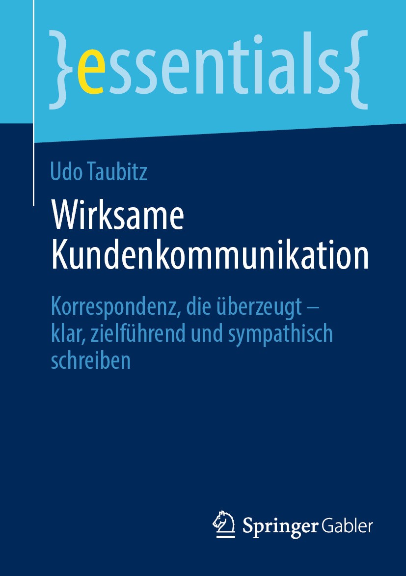 Titlebook: Wirksame Kundenkommunikation; Korrespondenz, die ü Udo Taubitz Book 2024 Der/die Herausgeber bzw. der/die Autor(en), exklusiv lizenziert an Titlebook: Wirksame Kundenkommunikation; Korrespondenz, die ü Udo Taubitz Book 2024 Der/die Herausgeber bzw. der/die Autor(en), exklusiv lizenziert an