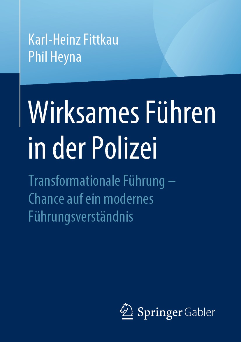 Titlebook: Wirksames Führen in der Polizei; Transformationale Fü Karl-Heinz Fittkau,Phil Heyna Book 2020 Springer Fachmedien Wiesbaden GmbH, ein Teil Titlebook: Wirksames Führen in der Polizei; Transformationale Fü Karl-Heinz Fittkau,Phil Heyna Book 2020 Springer Fachmedien Wiesbaden GmbH, ein Teil