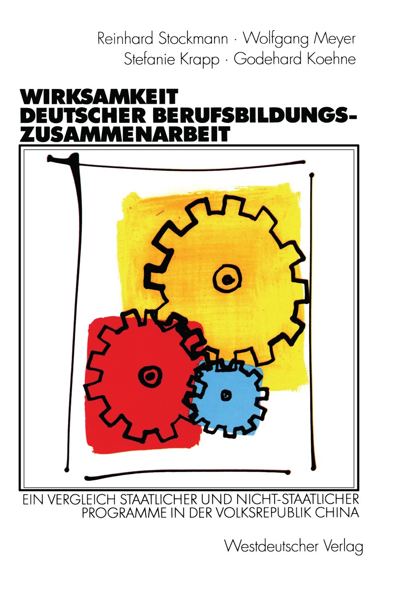 Titlebook: Wirksamkeit deutscher Berufsbildungszusammenarbeit; Ein Vergleich staatl Reinhard Stockmann,Wolfgang Meyer,Godehard Koehne Book 2000 Spring Titlebook: Wirksamkeit deutscher Berufsbildungszusammenarbeit; Ein Vergleich staatl Reinhard Stockmann,Wolfgang Meyer,Godehard Koehne Book 2000 Spring