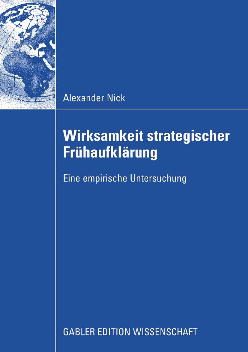Titlebook: Wirksamkeit strategischer Frühaufklärung; Eine empirische Unte Alexander Nick Book 2008 Gabler Verlag | Springer Fachmedien Wiesbaden GmbH, Titlebook: Wirksamkeit strategischer Frühaufklärung; Eine empirische Unte Alexander Nick Book 2008 Gabler Verlag | Springer Fachmedien Wiesbaden GmbH,
