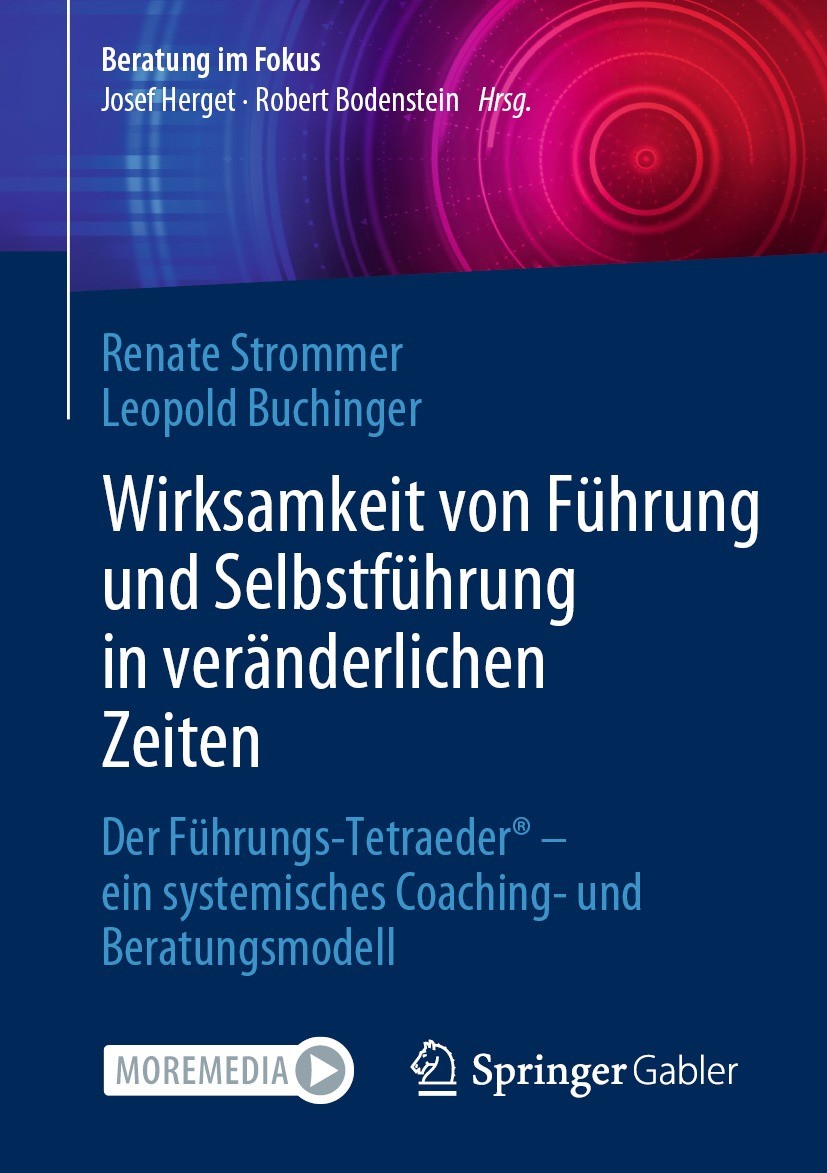 Titlebook: Wirksamkeit von Führung und Selbstführung in veränderlichen Zeiten; Der Führungs-Tetraed Renate Strommer,Leopold Buchinger Book 2023 Der/di Titlebook: Wirksamkeit von Führung und Selbstführung in veränderlichen Zeiten; Der Führungs-Tetraed Renate Strommer,Leopold Buchinger Book 2023 Der/di