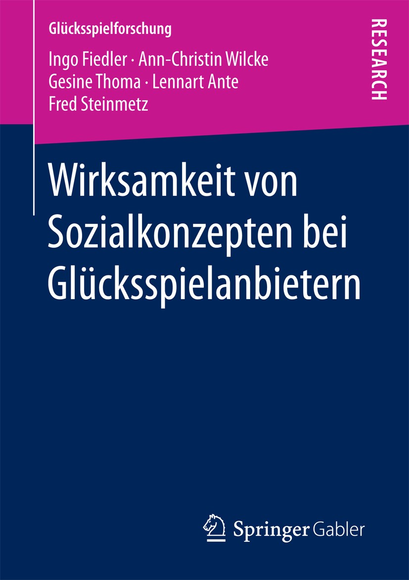 Titlebook: Wirksamkeit von Sozialkonzepten bei Glücksspielanbietern; Ingo Fiedler,Ann-Christin Wilcke,Fred Steinmetz Book 2017 Springer Fachmedien Wi Titlebook: Wirksamkeit von Sozialkonzepten bei Glücksspielanbietern; Ingo Fiedler,Ann-Christin Wilcke,Fred Steinmetz Book 2017 Springer Fachmedien Wi