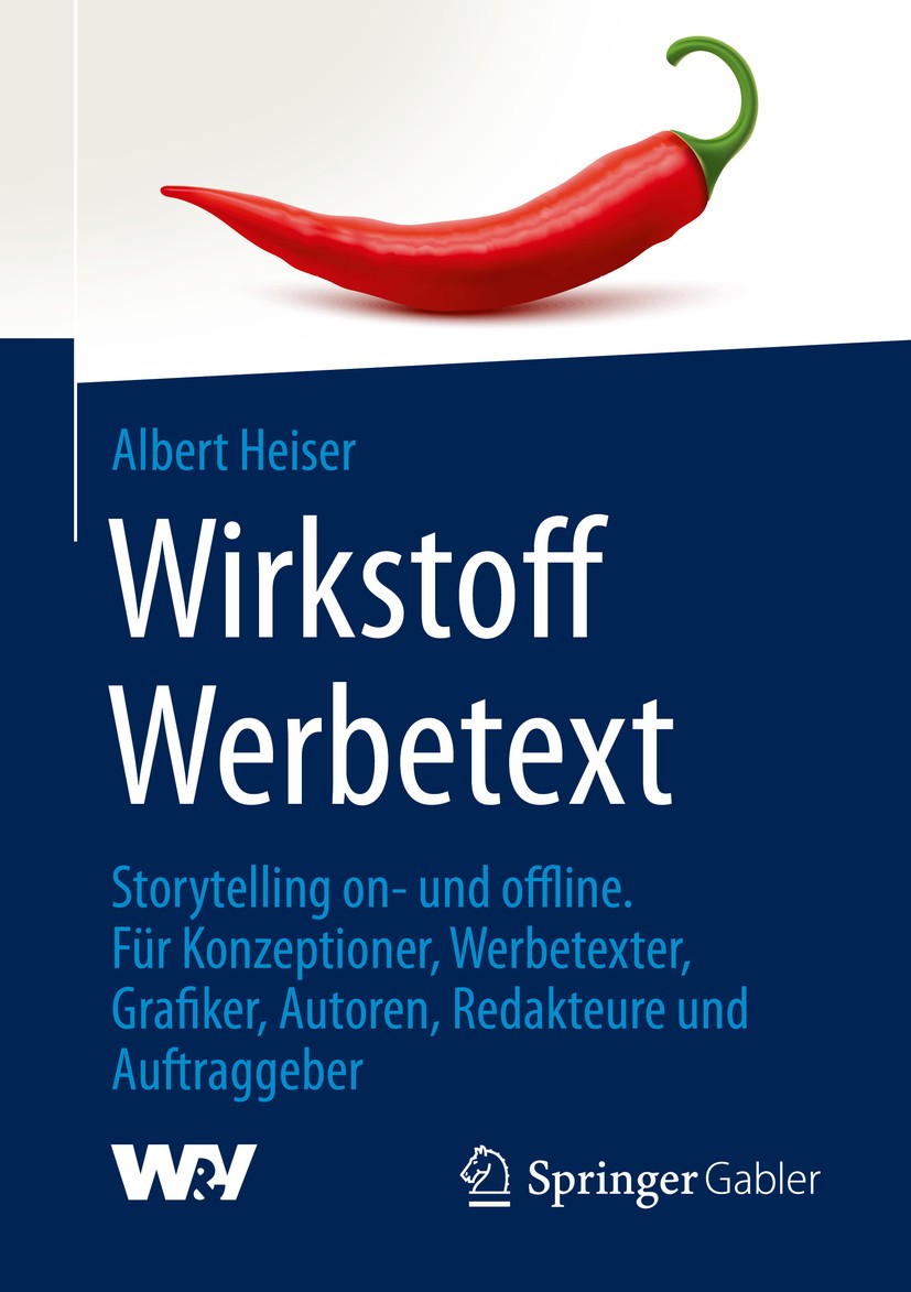 Titlebook: Wirkstoff Werbetext; Storytelling on- und Albert Heiser Book 20191st edition Springer Fachmedien Wiesbaden GmbH, ein Teil von Springer Natu Titlebook: Wirkstoff Werbetext; Storytelling on- und Albert Heiser Book 20191st edition Springer Fachmedien Wiesbaden GmbH, ein Teil von Springer Natu