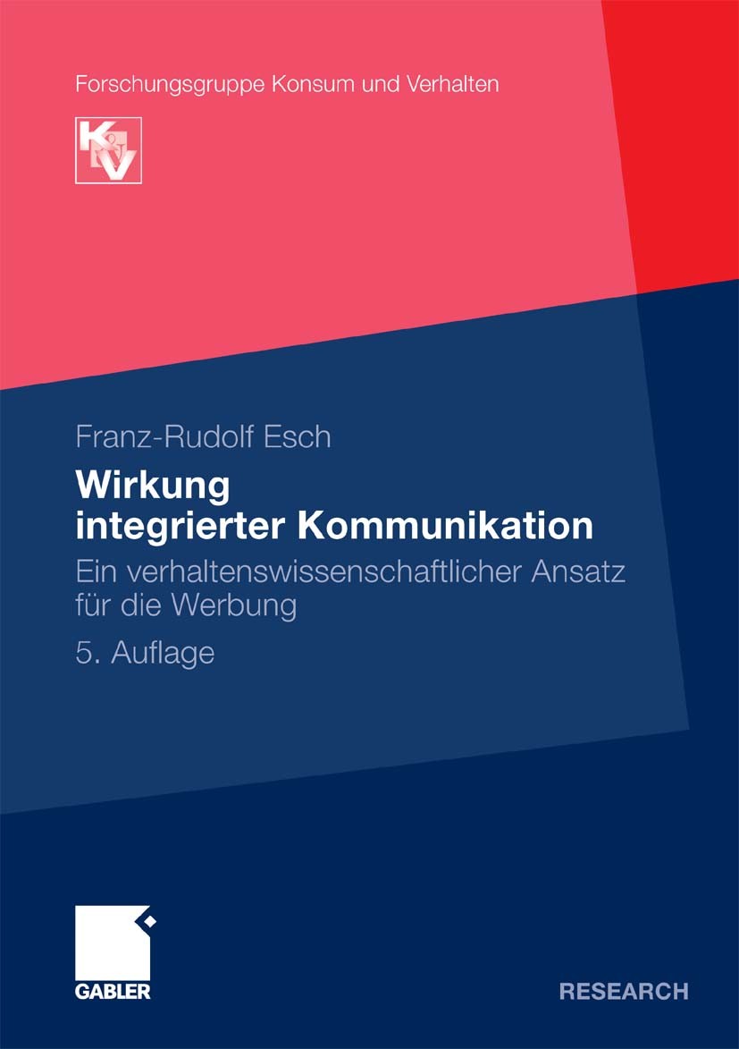 Titlebook: Wirkung integrierter Kommunikation; Ein verhaltenswissen Franz-Rudolf Esch Book 2011Latest edition Gabler Verlag | Springer Fachmedien Wies Titlebook: Wirkung integrierter Kommunikation; Ein verhaltenswissen Franz-Rudolf Esch Book 2011Latest edition Gabler Verlag | Springer Fachmedien Wies