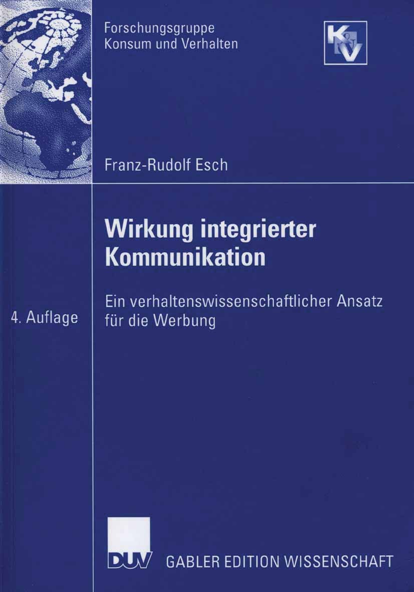 Titlebook: Wirkung integrierter Kommunikation; Ein verhaltenswissen Franz-Rudolf Esch Book 20064th edition Gabler Verlag | Springer Fachmedien Wiesbad Titlebook: Wirkung integrierter Kommunikation; Ein verhaltenswissen Franz-Rudolf Esch Book 20064th edition Gabler Verlag | Springer Fachmedien Wiesbad