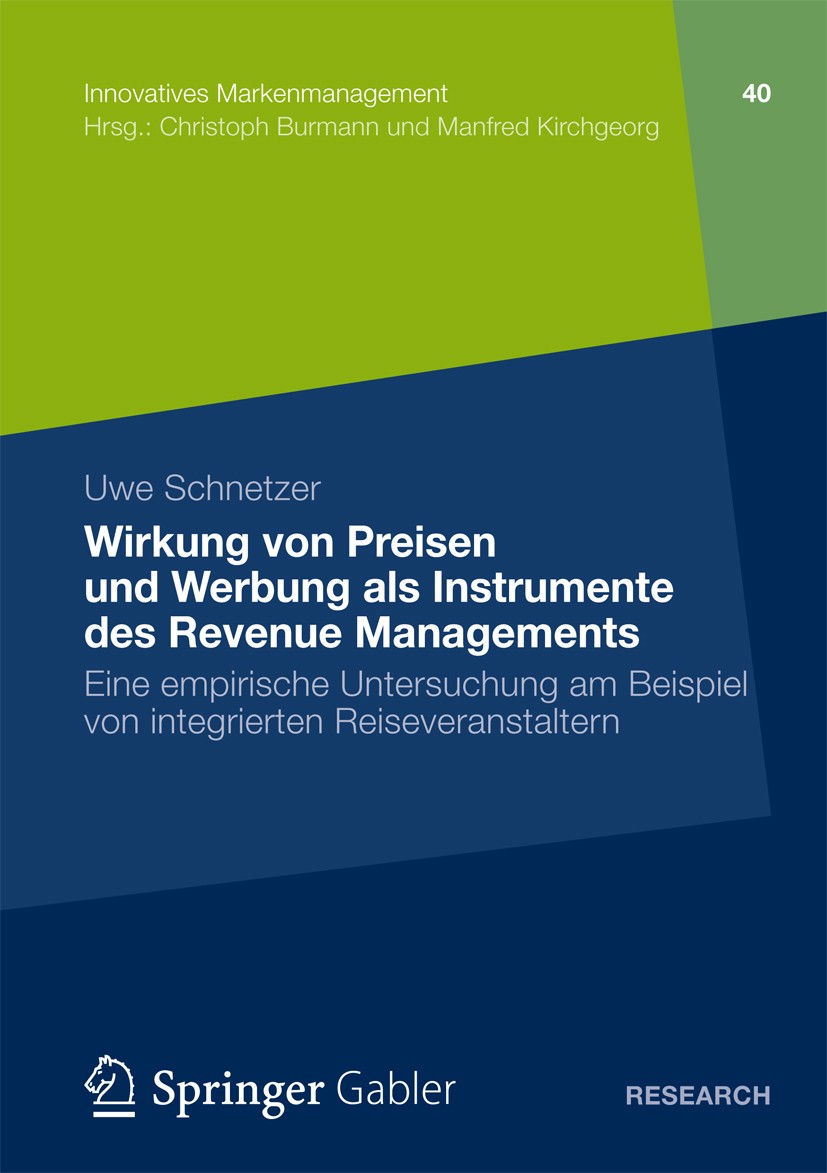 Titlebook: Wirkung von Preisen und Werbung als Instrumente des Revenue Managements; Eine empirische Unte Uwe Schnetzer Book 2012 Springer Fachmedien W Titlebook: Wirkung von Preisen und Werbung als Instrumente des Revenue Managements; Eine empirische Unte Uwe Schnetzer Book 2012 Springer Fachmedien W