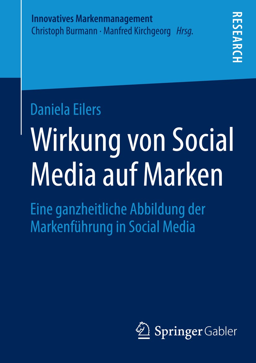 Titlebook: Wirkung von Social Media auf Marken; Eine ganzheitliche A Daniela Eilers Book 2014 Springer Fachmedien Wiesbaden 2014 Marke und Nachfrager. Titlebook: Wirkung von Social Media auf Marken; Eine ganzheitliche A Daniela Eilers Book 2014 Springer Fachmedien Wiesbaden 2014 Marke und Nachfrager.