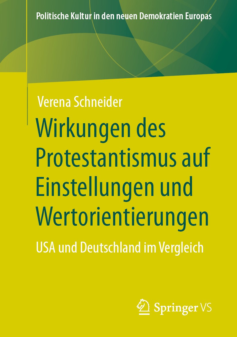 Titlebook: Wirkungen des Protestantismus auf Einstellungen und Wertorientierungen; USA und Deutschland Verena Schneider Book 2020 Der/die Herausgeber Titlebook: Wirkungen des Protestantismus auf Einstellungen und Wertorientierungen; USA und Deutschland Verena Schneider Book 2020 Der/die Herausgeber