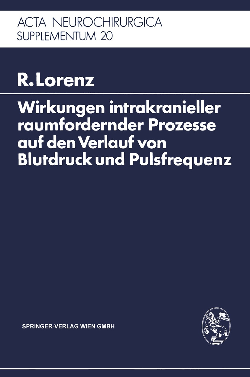 Titlebook: Wirkungen intrakranieller raumfordernder Prozesse auf den Verlauf von Blutdruck und Pulsfrequenz; Ein klinischer Beitr Rüdiger Lorenz Book Titlebook: Wirkungen intrakranieller raumfordernder Prozesse auf den Verlauf von Blutdruck und Pulsfrequenz; Ein klinischer Beitr Rüdiger Lorenz Book