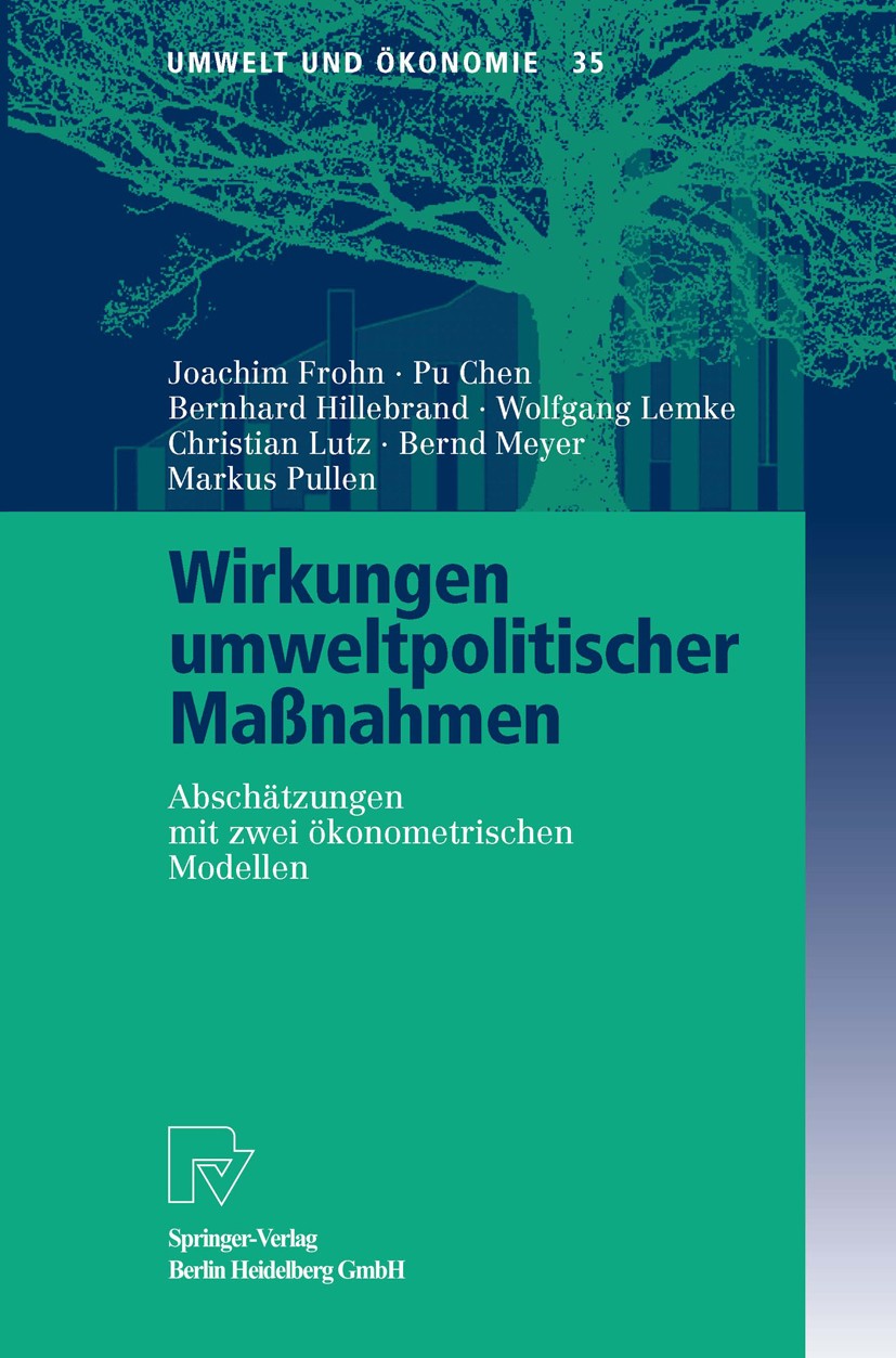 Titlebook: Wirkungen umweltpolitischer Maßnahmen; Abschätzungen mit zw Joachim Frohn,Pu Chen,Bernd Meyer Book 2003 Springer-Verlag Berlin Heidelberg 2 Titlebook: Wirkungen umweltpolitischer Maßnahmen; Abschätzungen mit zw Joachim Frohn,Pu Chen,Bernd Meyer Book 2003 Springer-Verlag Berlin Heidelberg 2