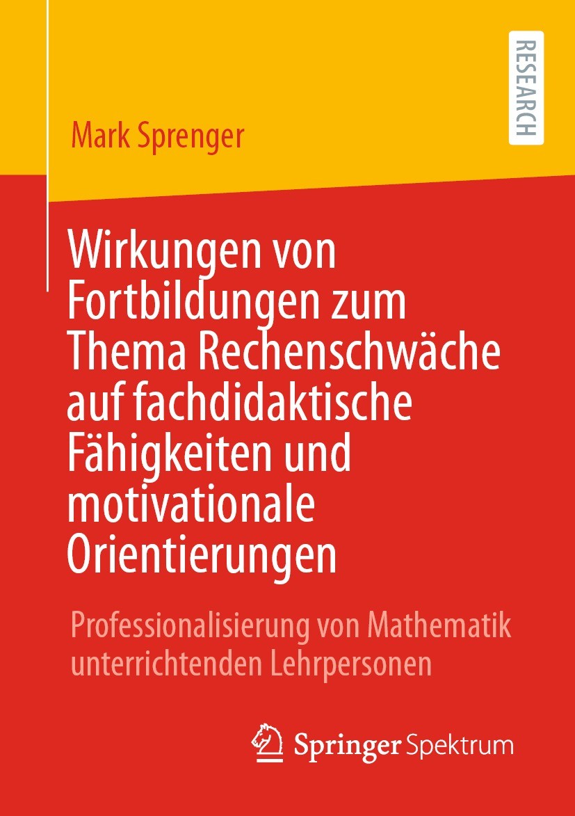 Titlebook: Wirkungen von Fortbildungen zum Thema Rechenschwäche auf fachdidaktische Fähigkeiten und motivationa; Professionalisierung Mark Sprenger Bo Titlebook: Wirkungen von Fortbildungen zum Thema Rechenschwäche auf fachdidaktische Fähigkeiten und motivationa; Professionalisierung Mark Sprenger Bo