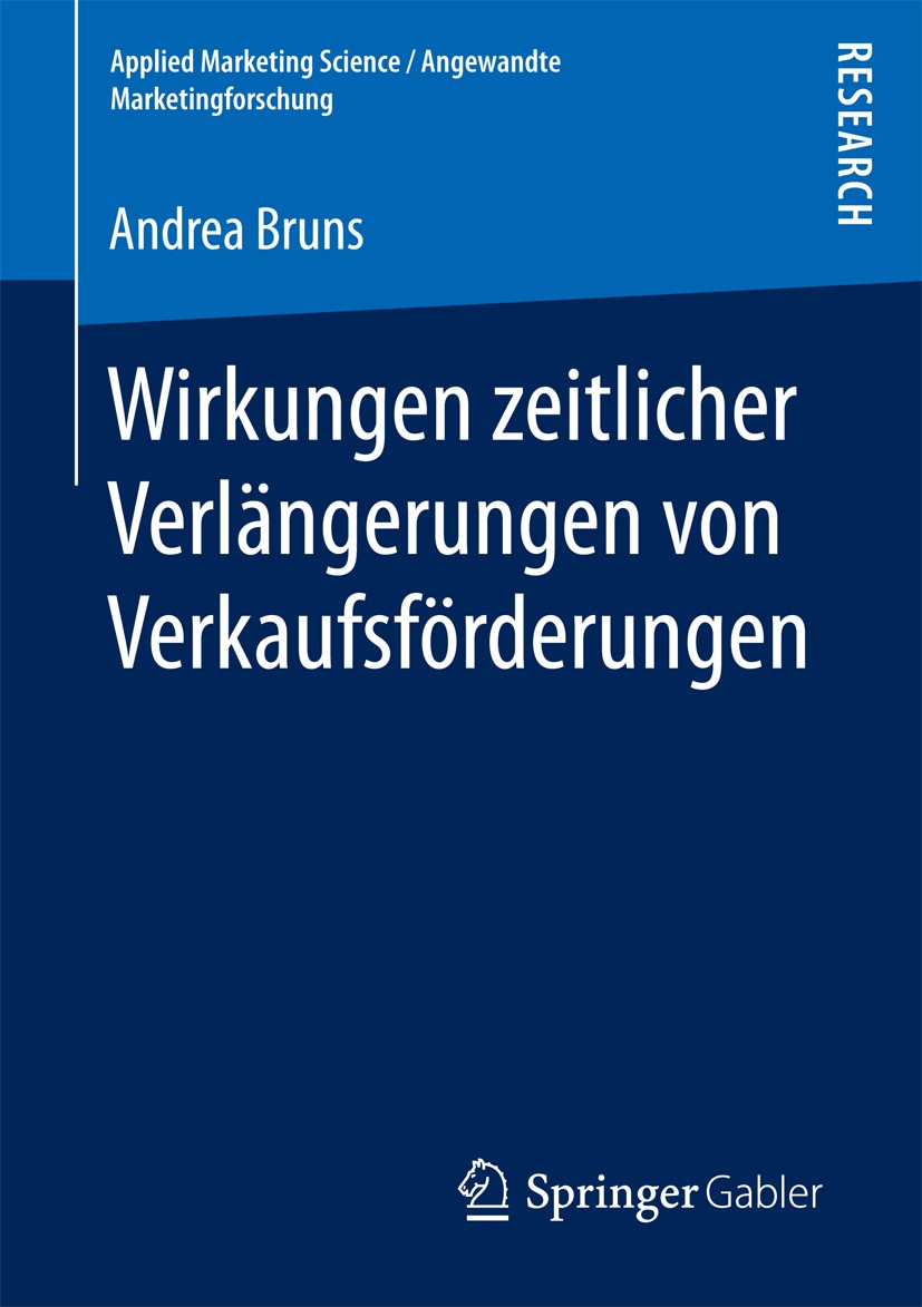 Titlebook: Wirkungen zeitlicher Verlängerungen von Verkaufsförderungen; Andrea Bruns Book 2016 Springer Fachmedien Wiesbaden 2016 Literaturüberblick Titlebook: Wirkungen zeitlicher Verlängerungen von Verkaufsförderungen; Andrea Bruns Book 2016 Springer Fachmedien Wiesbaden 2016 Literaturüberblick